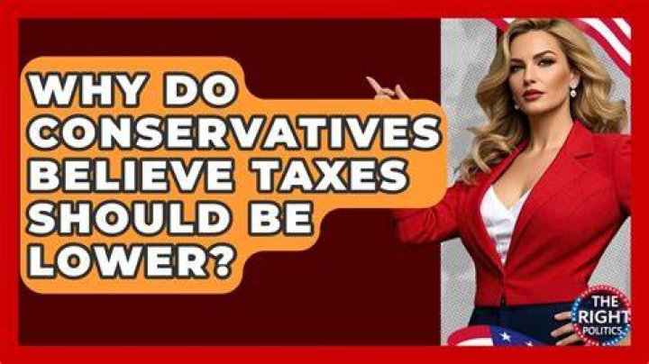 Do conservatives want lower taxes?