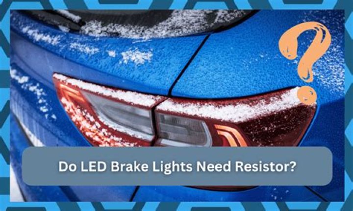 Do led brake lights need resistors?