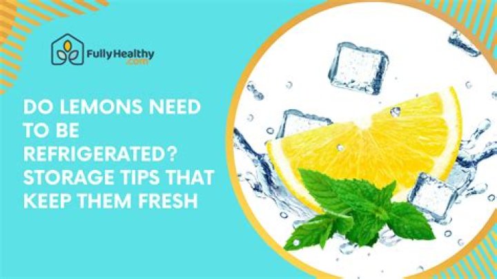 Do lemons need to be refrigerated?