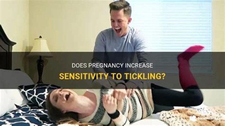 Does pregnancy make you ticklish?
