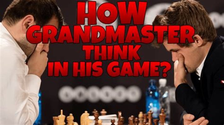 How do grandmasters think?