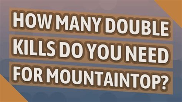 How many kills for mountaintop?
