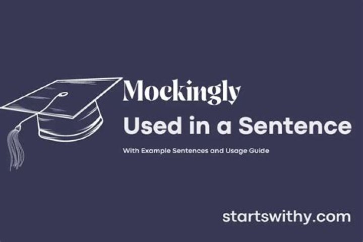 How to put mockingly in a sentence?