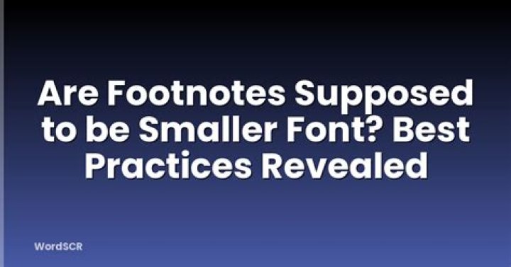 Should footnote font be smaller?