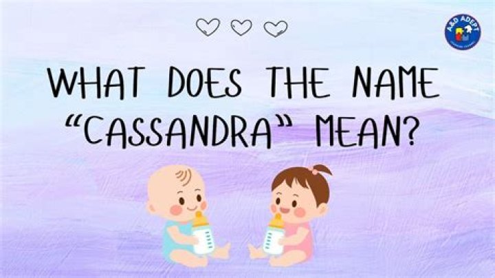 What does cassandra like mean?