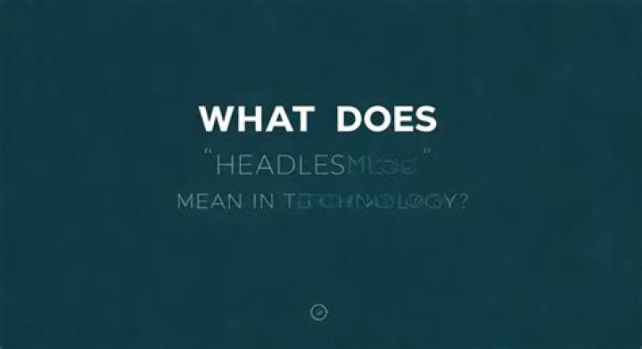 What does headless mean?