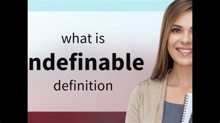 What does the word indefinable meaning?
