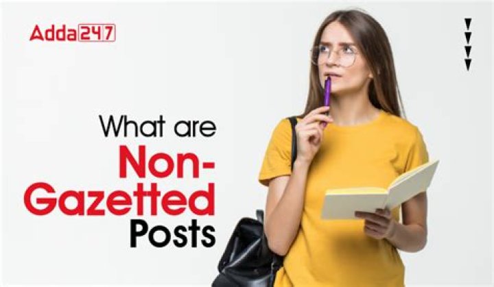 What is non gazetted post?