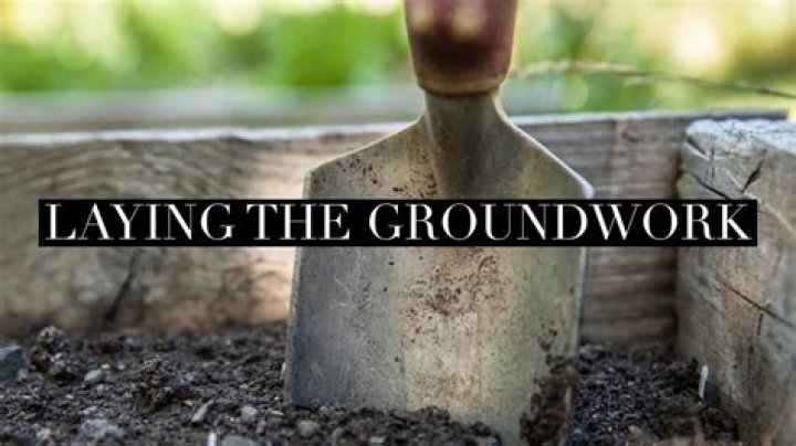 Whats laying the groundwork?