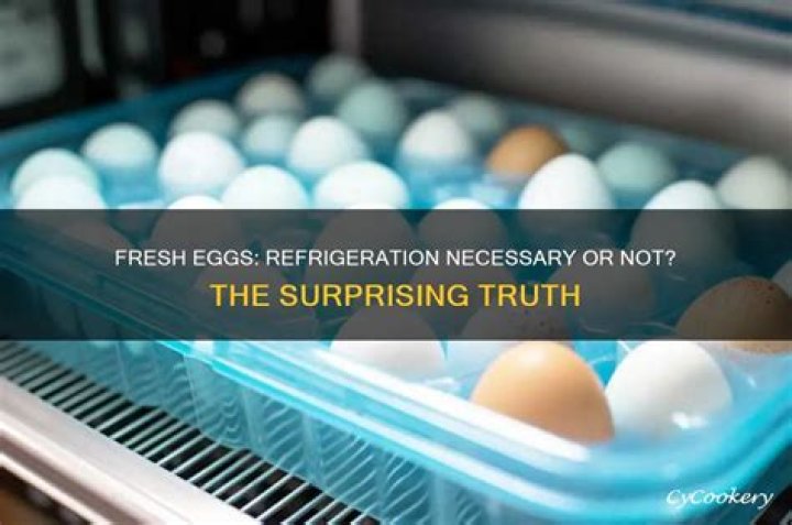 When do eggs need to be refrigerated?