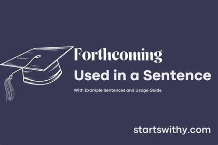 When to use forthcoming?