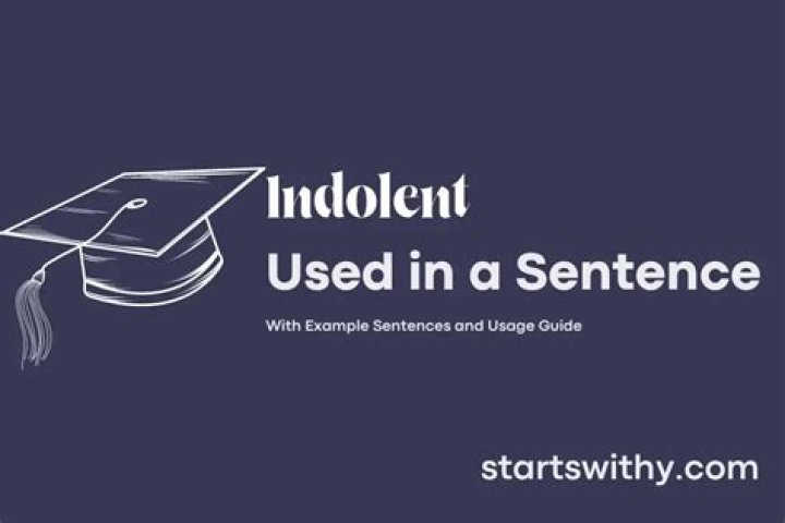 When to use indolent?