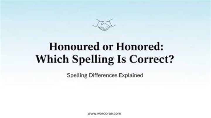 Which is correct honored or honoured?