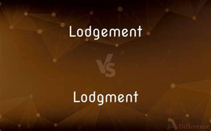Which is correct lodgment or lodgement?