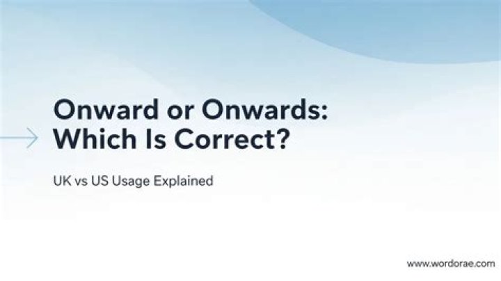 Which is correct onward or onwards?