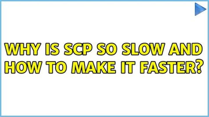 Why is SCP so slow?